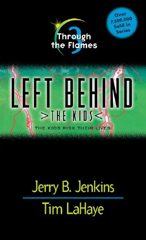 [Left Behind: The Kids 03] • Through the Flames